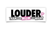 Autocollant « Louder than your mum »" Autocollant « Louder than your mum »"